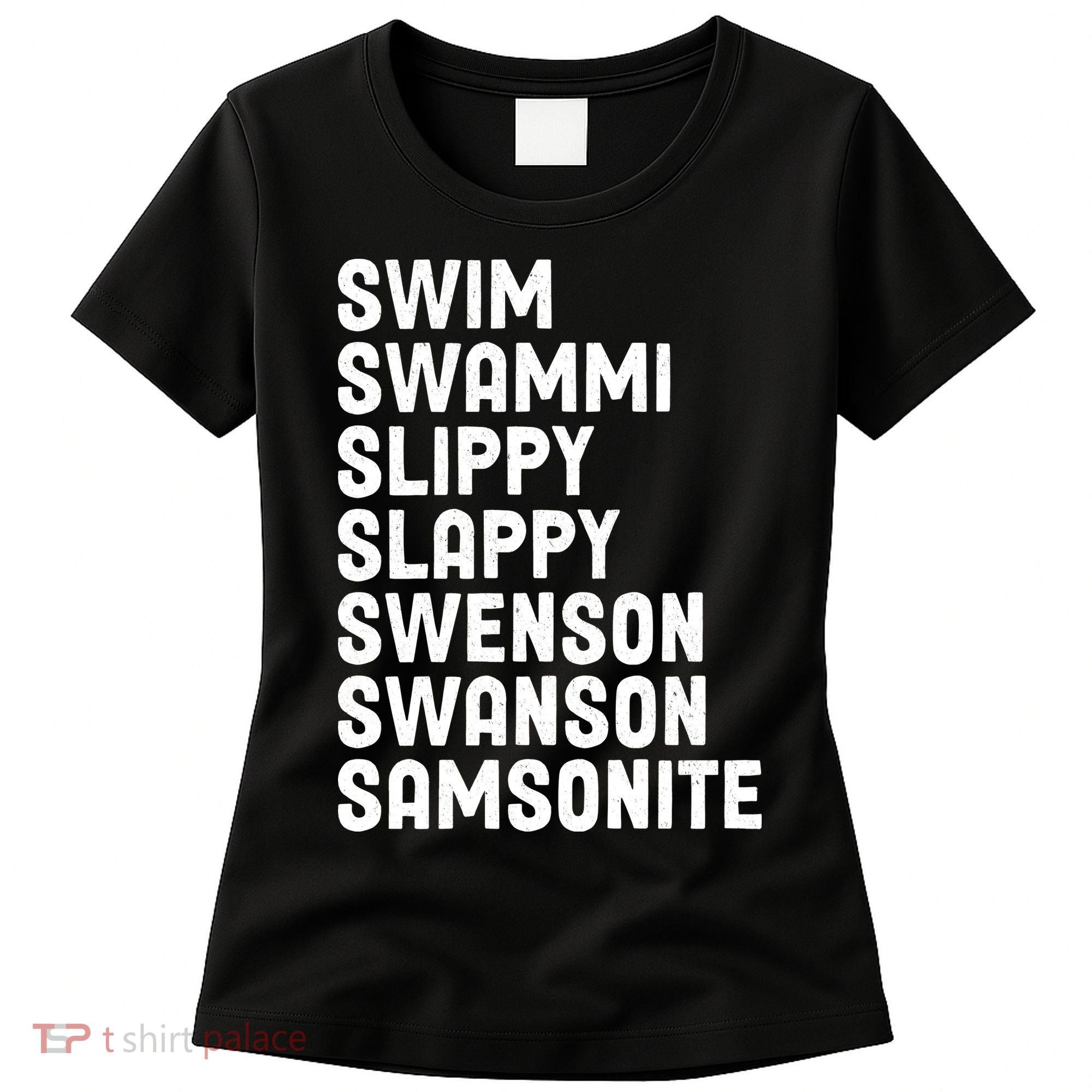 Swammi Slippy Slappy Swenson Swanson Samsonite Women's T-Shirt