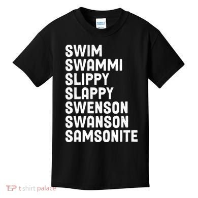 Swammi Slippy Slappy Swenson Swanson Samsonite Kids T-Shirt
