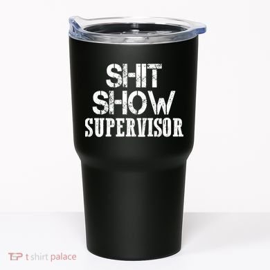 ShitShow Supervisor Tumbler