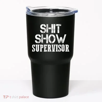 ShitShow Supervisor Tumbler