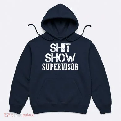 ShitShow Supervisor Hoodie