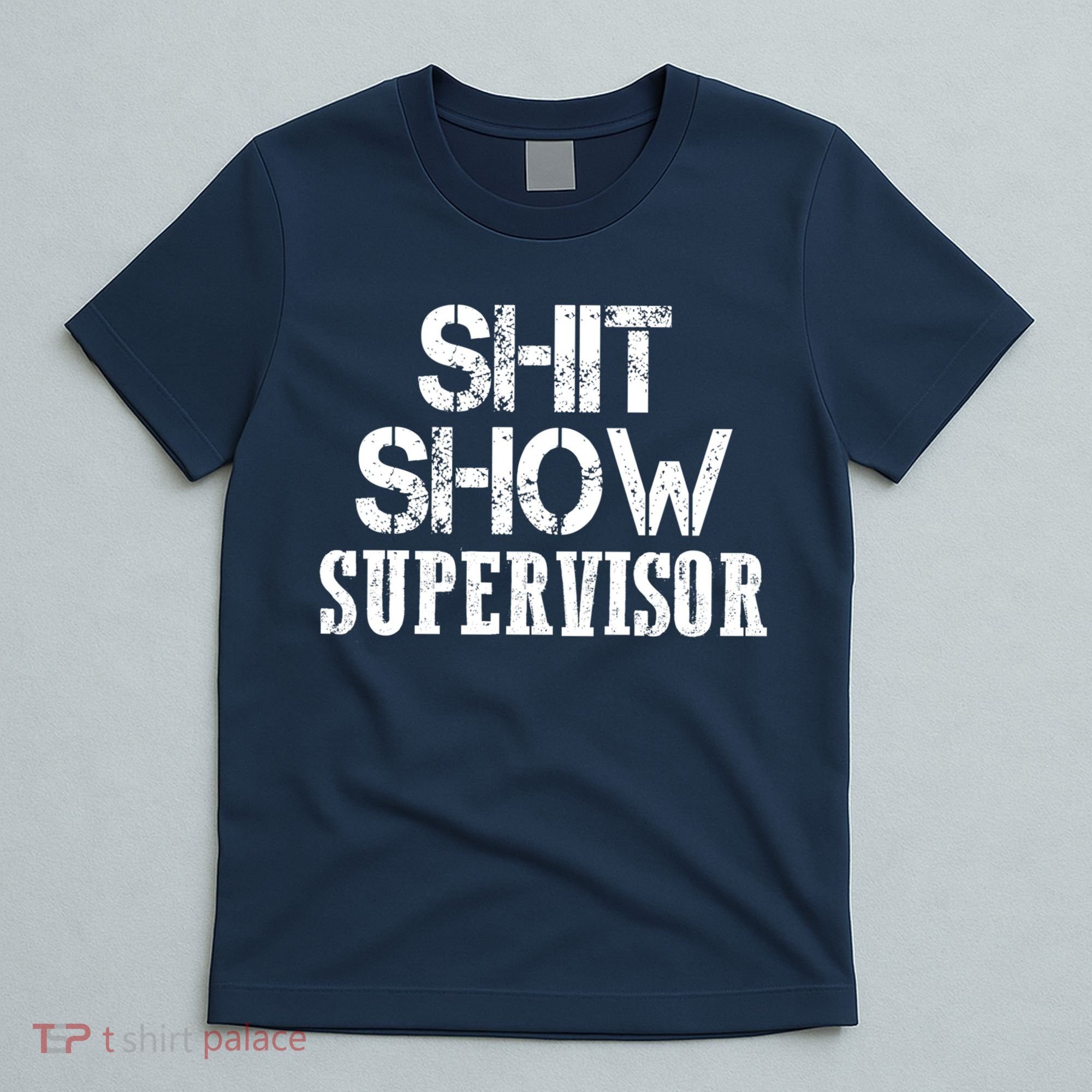 ShitShow Supervisor T-Shirt