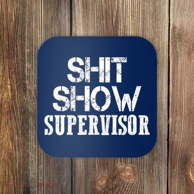 ShitShow Supervisor Coaster