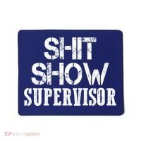 ShitShow Supervisor Mousepad thumb 0