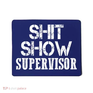 ShitShow Supervisor Mousepad