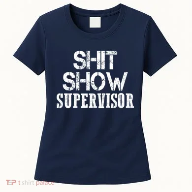 ShitShow Supervisor Women's T-Shirt