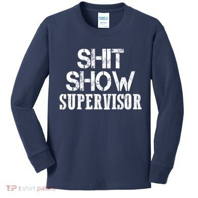 ShitShow Supervisor Kids Long Sleeve Shirt