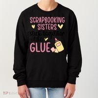 Scrapbooking Sisters Scrapbooker Scrapbook Gift Women's Sweatshirt thumb 0