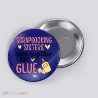 Scrapbooking Sisters Scrapbooker Scrapbook Gift Button thumb 0