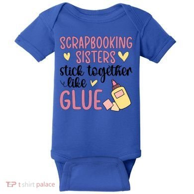 Scrapbooking Sisters Scrapbooker Scrapbook Gift Baby Bodysuit