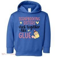 Scrapbooking Sisters Scrapbooker Scrapbook Gift Toddler Hoodie thumb 0