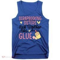 Scrapbooking Sisters Scrapbooker Scrapbook Gift Tank Top thumb 0
