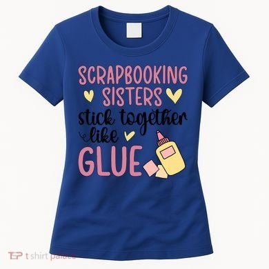 Scrapbooking Sisters Scrapbooker Scrapbook Gift Women's T-Shirt