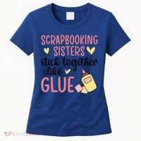 Scrapbooking Sisters Scrapbooker Scrapbook Gift Women's T-Shirt thumb 0