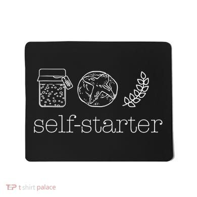 Self Starter Sourdough Starter Bread Baker Bakers Sourdough Mousepad