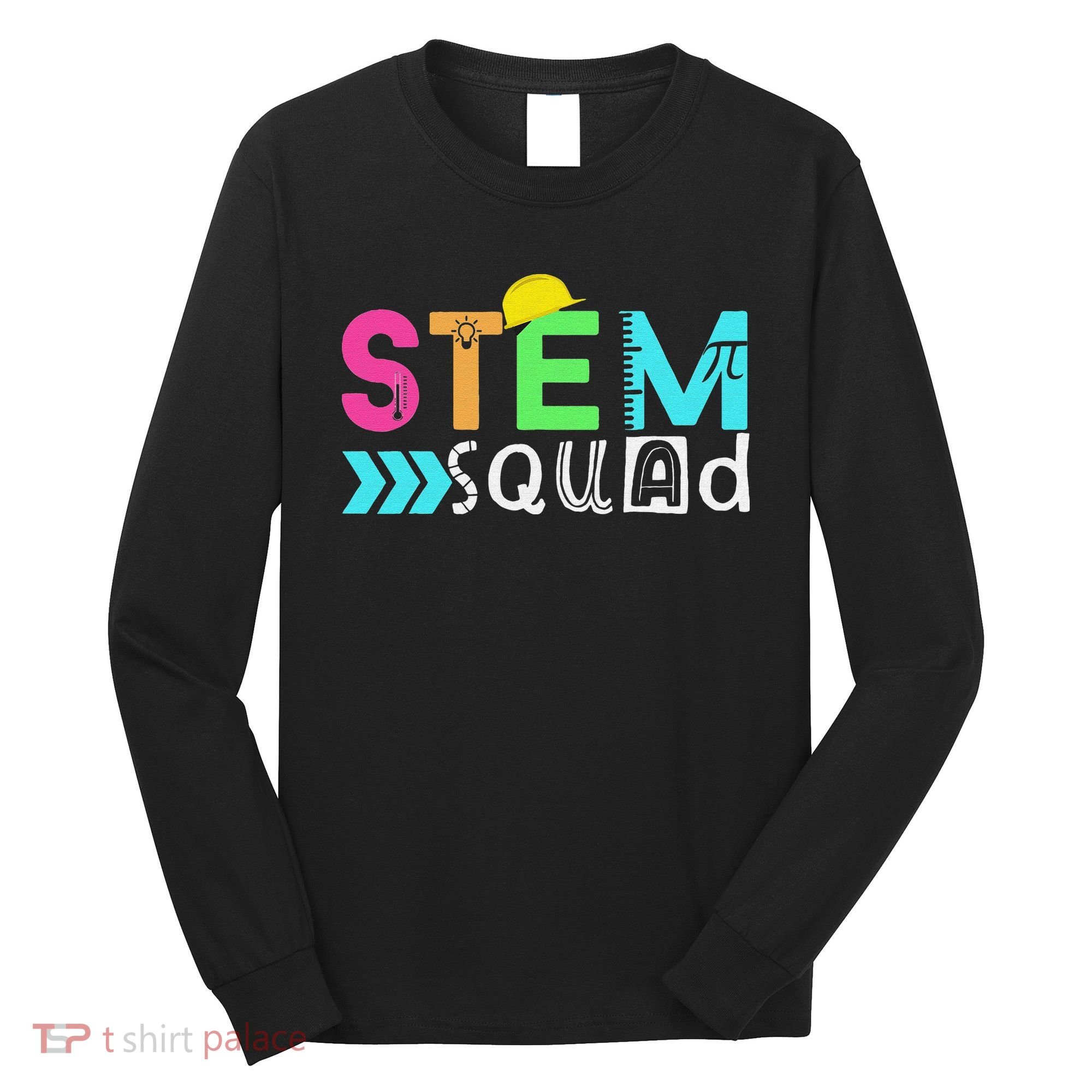 STEM Squad Science Technology Engineering Math Teacher Long Sleeve Shirt