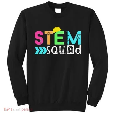 STEM Squad Science Technology Engineering Math Teacher Sweatshirt