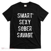 Smart Sexy Sober Savage Sobriety And Addiction Recovery T-Shirt thumb 0