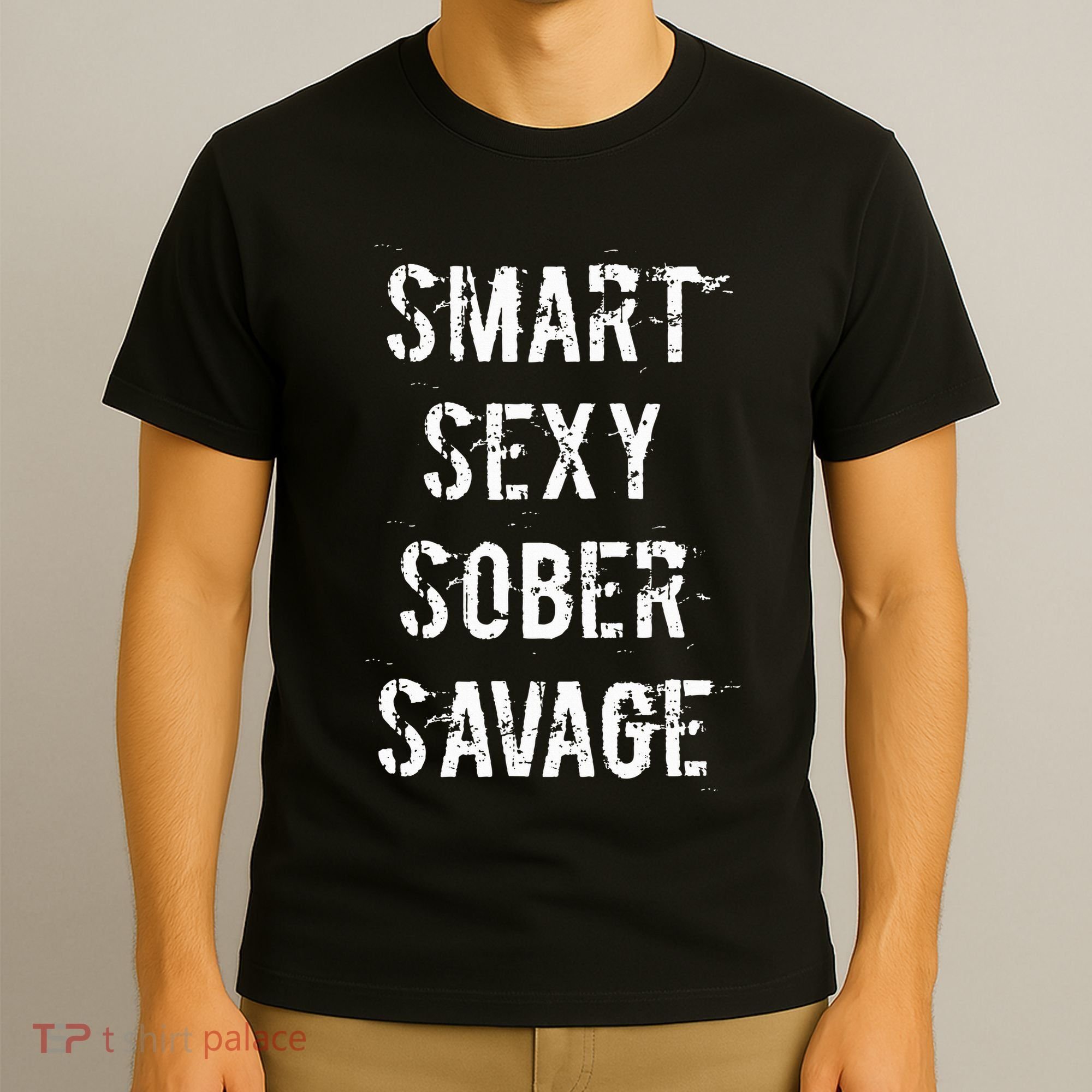 Smart Sexy Sober Savage Sobriety And Addiction Recovery T-Shirt