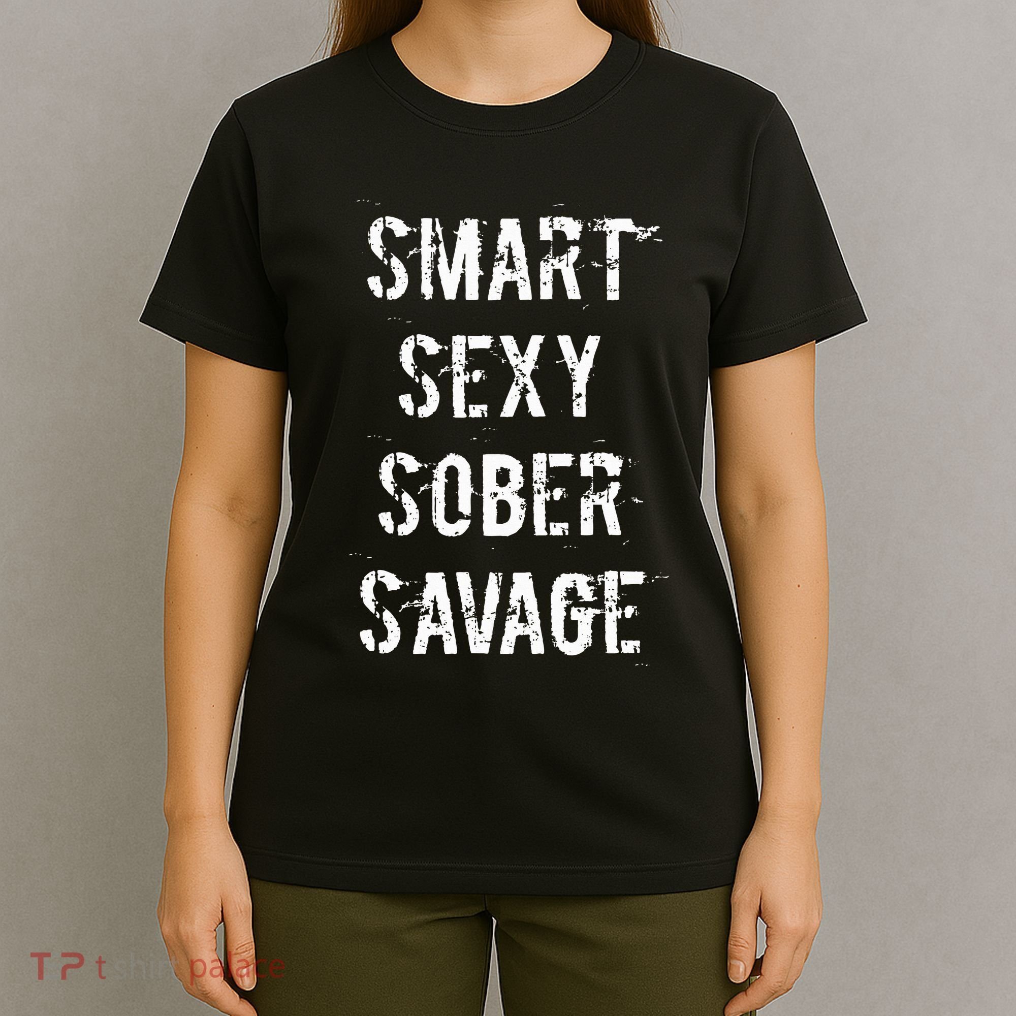 Smart Sexy Sober Savage Sobriety And Addiction Recovery T-Shirt
