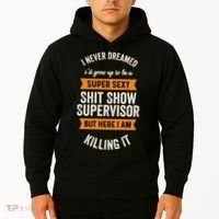 Shit Show Supervisor Funny Men Women Sarcastic Retro Novelty Hoodie thumb 2