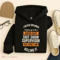 Shit Show Supervisor Funny Men Women Sarcastic Retro Novelty Hoodie thumb 4