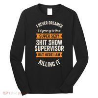 Shit Show Supervisor Funny Men Women Sarcastic Retro Novelty Long Sleeve Shirt thumb 0