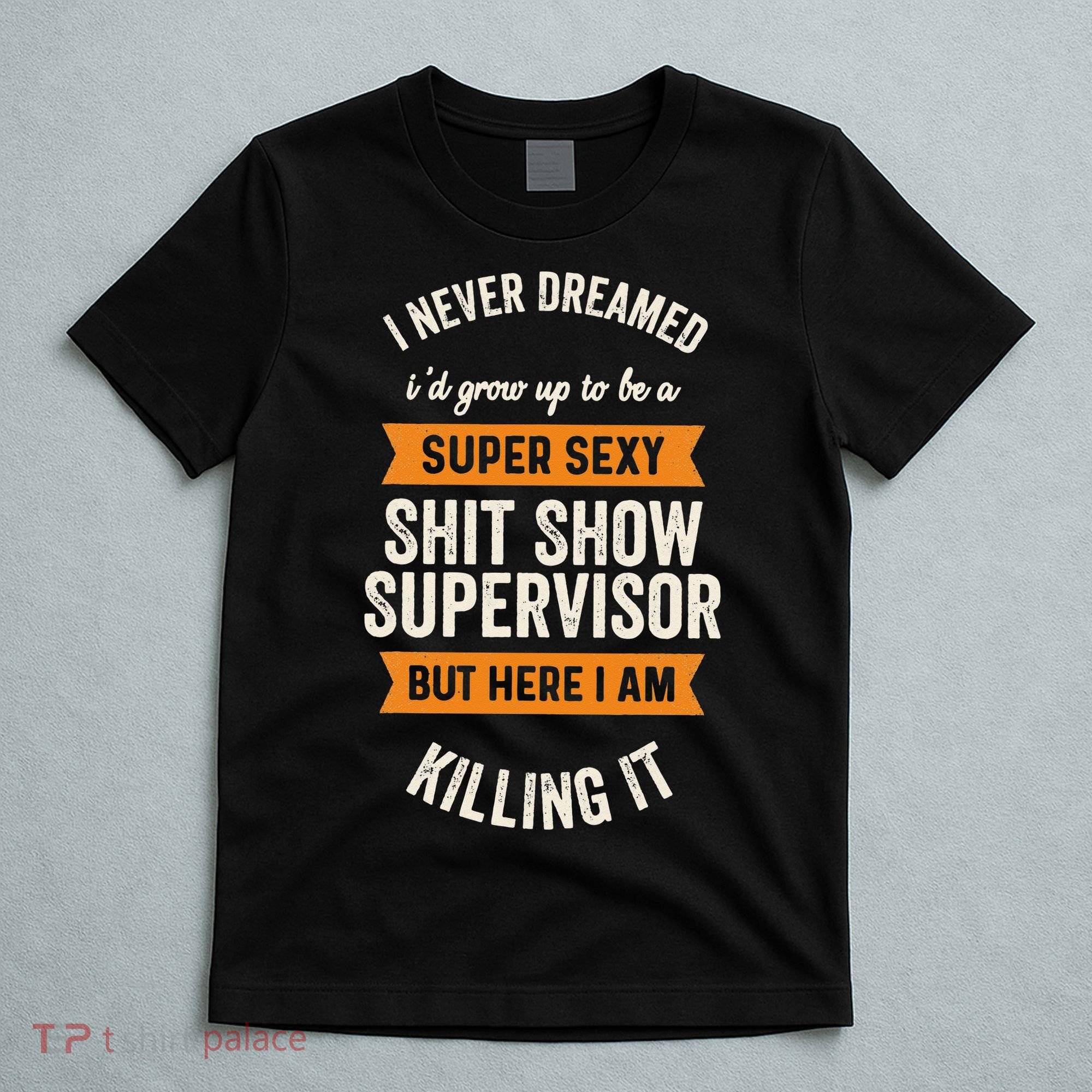 Shit Show Supervisor Funny Men Women Sarcastic Retro Novelty T-Shirt