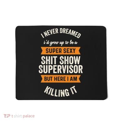 Shit Show Supervisor Funny Men Women Sarcastic Retro Novelty Mousepad