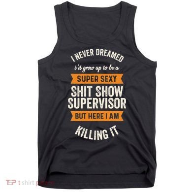 Shit Show Supervisor Funny Men Women Sarcastic Retro Novelty Tank Top