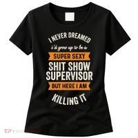 Shit Show Supervisor Funny Men Women Sarcastic Retro Novelty Women's T-Shirt thumb 0