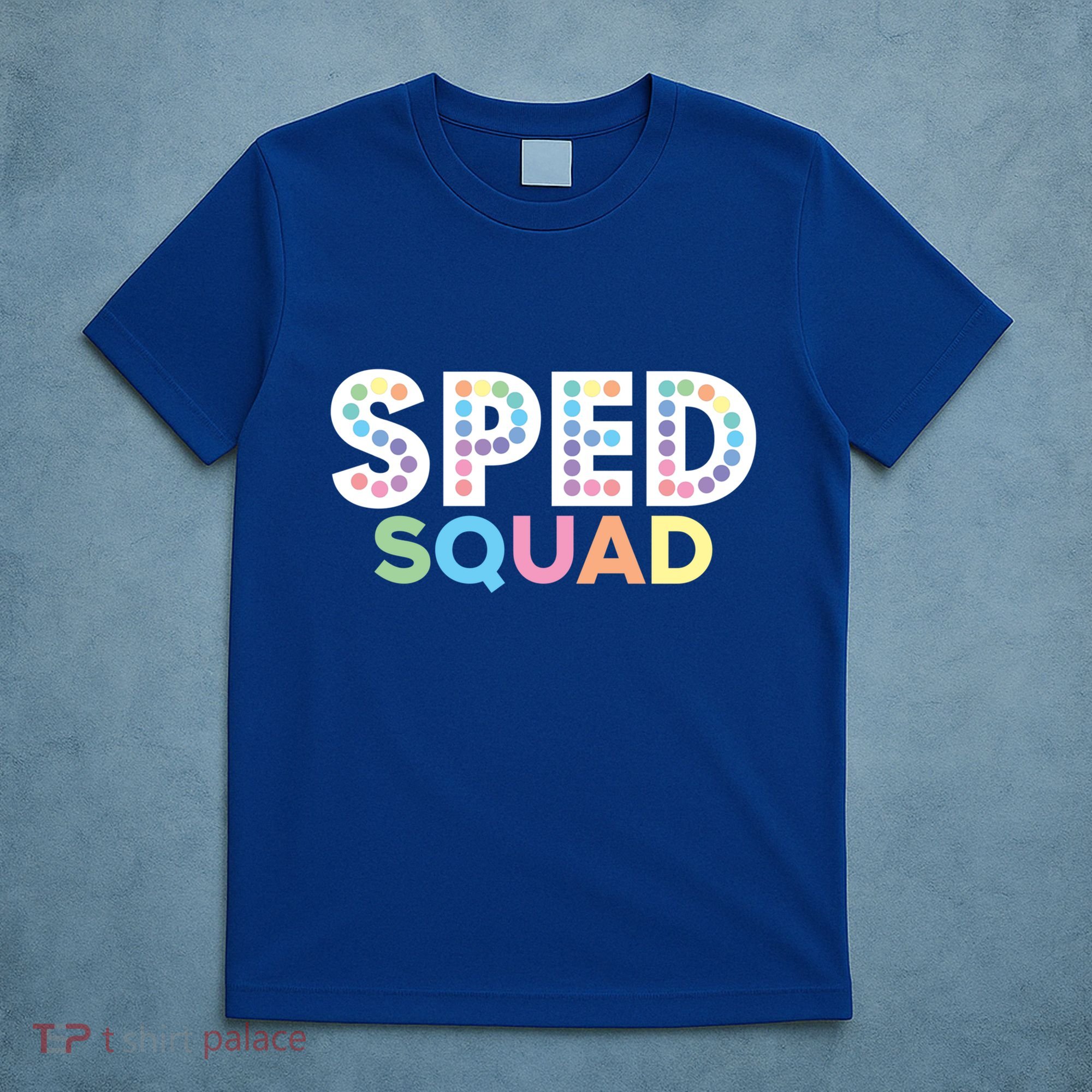 Sped Squad Special Education Teacher Meaningful Gift T-Shirt