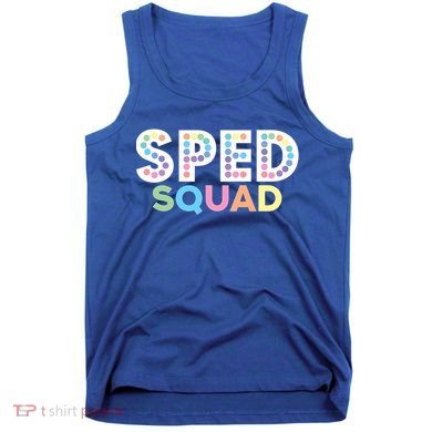 Sped Squad Special Education Teacher Meaningful Gift Tank Top