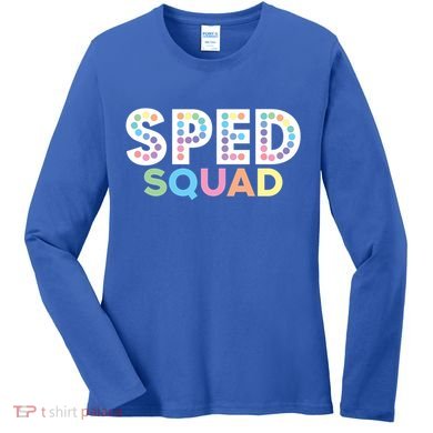Sped Squad Special Education Teacher Meaningful Gift Women's Long Sleeve Shirt