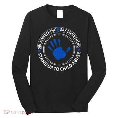 See Something Say Something Child Abuse Awareness Ribbon Long Sleeve Shirt