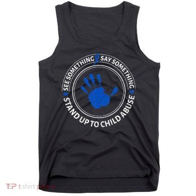 See Something Say Something Child Abuse Awareness Ribbon Tank Top