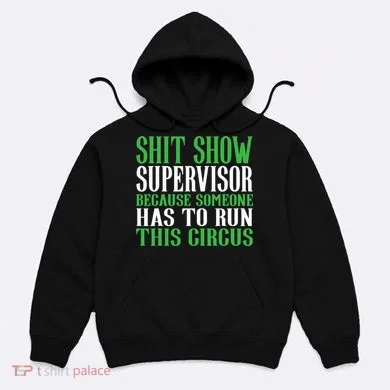 Shitshow Supervisor Shit Show Supervisor Hoodie