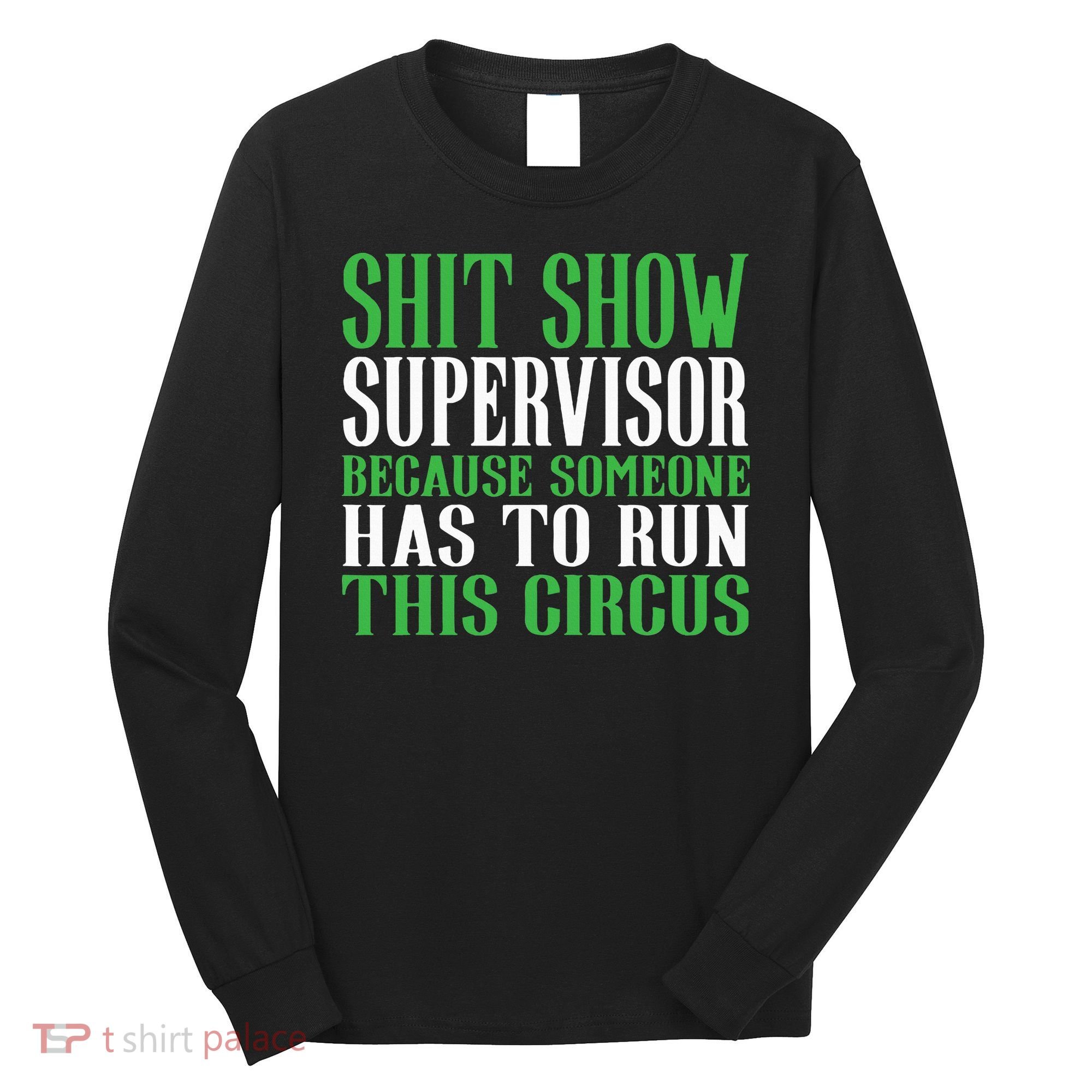 Shitshow Supervisor Shit Show Supervisor Long Sleeve Shirt
