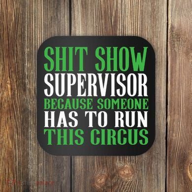 Shitshow Supervisor Shit Show Supervisor Coaster