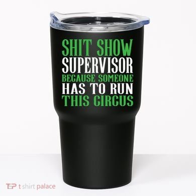Shitshow Supervisor Shit Show Supervisor Tumbler
