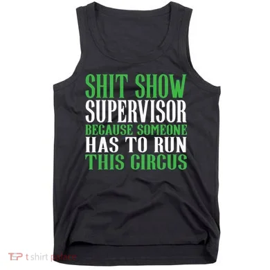 Shitshow Supervisor Shit Show Supervisor Tank Top