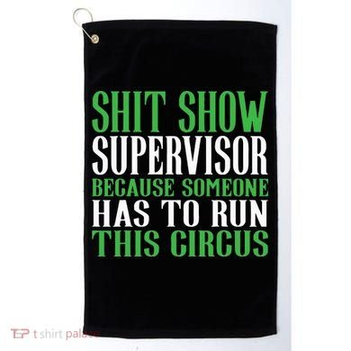 Shitshow Supervisor Shit Show Supervisor Golf Towel