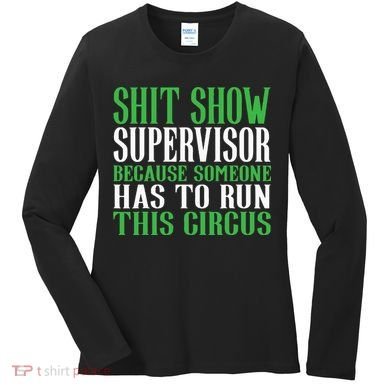 Shitshow Supervisor Shit Show Supervisor Women's Long Sleeve Shirt