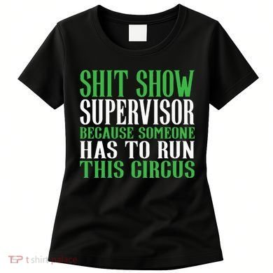 Shitshow Supervisor Shit Show Supervisor Women's T-Shirt