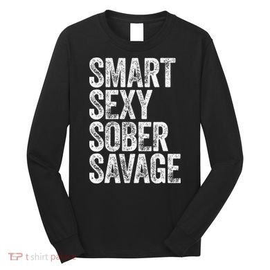 Smart Sexy Sober Savage Long Sleeve Shirt