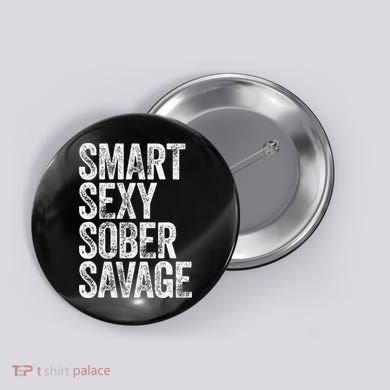 Smart Sexy Sober Savage Button
