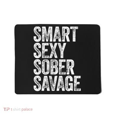 Smart Sexy Sober Savage Mousepad
