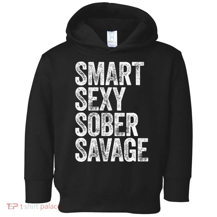 Smart Sexy Sober Savage Toddler Hoodie