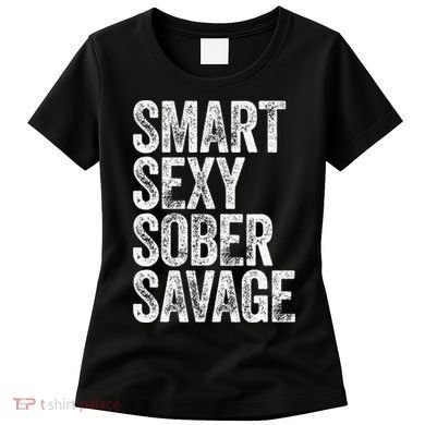 Smart Sexy Sober Savage Women's T-Shirt