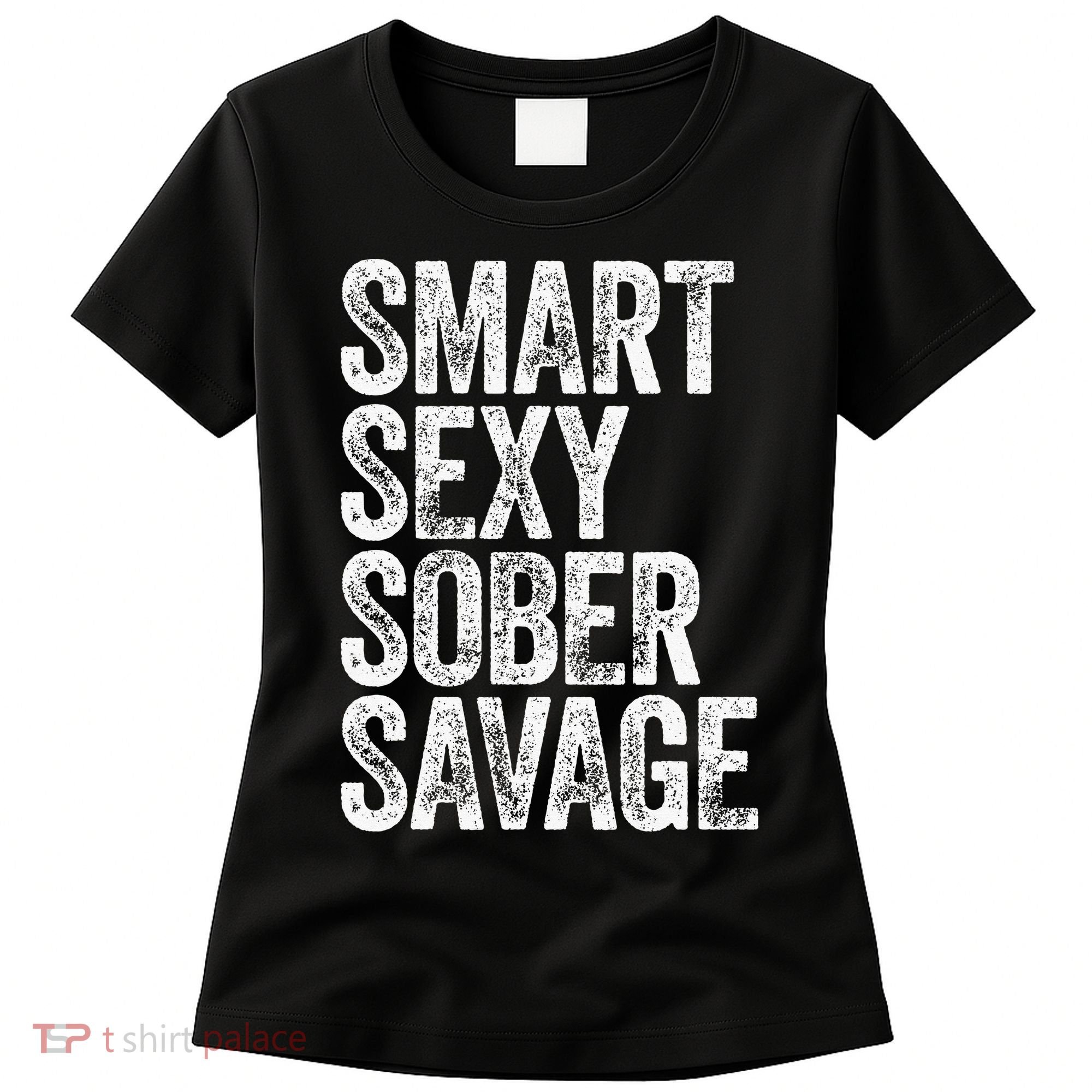 Smart Sexy Sober Savage Women's T-Shirt